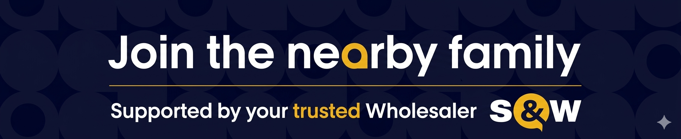 Join the Nearby family — Supported by your trusted Wholesaler S&W